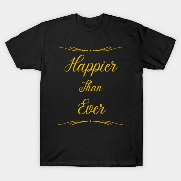 Happier Than Ever T-Shirt by ElTeko